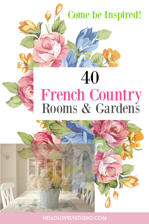 40 French Country Rooms & Gardens to inspire your decorating and gardening!