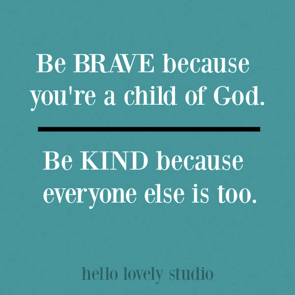 Inspirational quote to encourage, uplift, and inspire on Hello Lovely Studio. #inspirationaquotes #quotes #encouragement #personalgrowth #courage #kindness