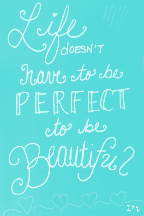 Inspiring quote of encouragement. Life doesn't have to be perfect to be beautiful. #quote #inspiration #encouragement #beauty #tiffanyblue