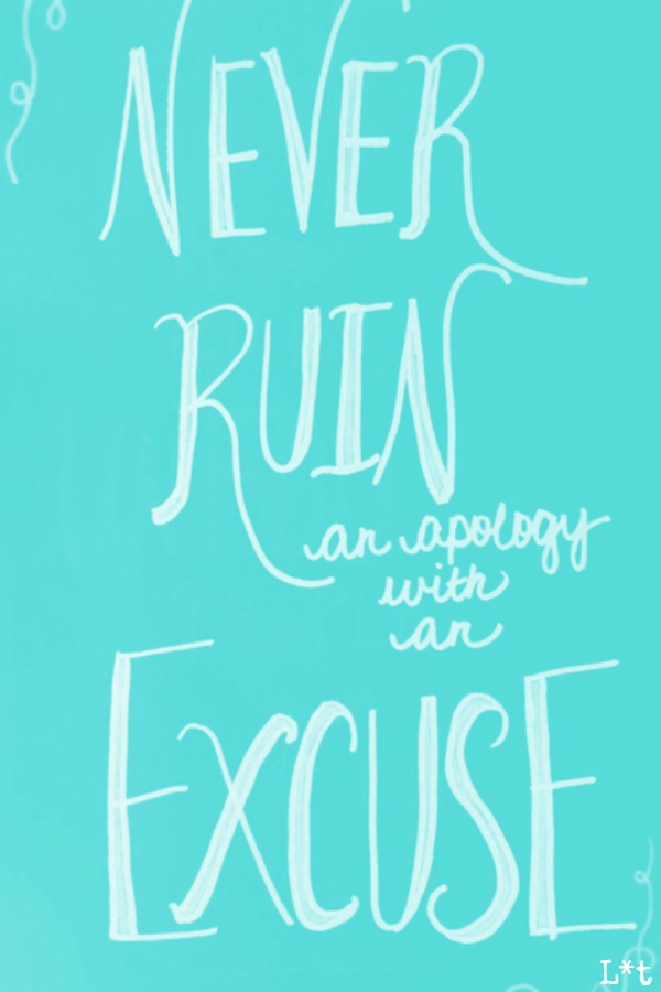 Never ruin an apology with an excuse. Inspiring quote. #quote #apology #tiffanyblue