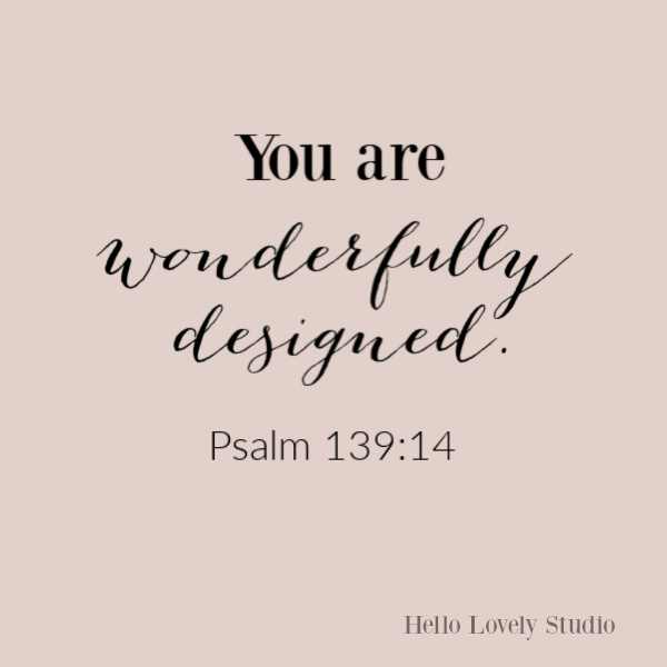You are wonderfully designed - a lovely interpretation of Psalm 139:14 to uplift and inspire. #inspirationalquote #faithquote #scripturequote #bibleverse #chritianity #faith