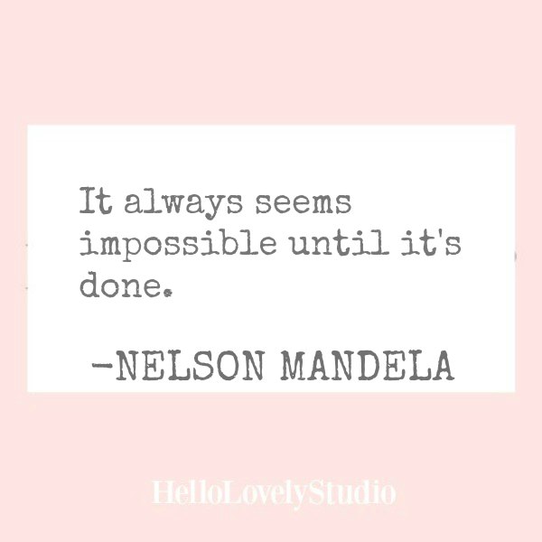 Nelson Mandela quote. It always seems impossible until it's done. Hello Lovely Studio. #inspiringquote #encouragement #personalgrowth #nelsonmandela