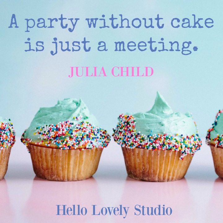 Julia Child quote. A party without cake is just a meeting. A cupcake graphic by Hello Lovely Studio. #juliachild #cake #cupcakes #quote #hellolovelystudio