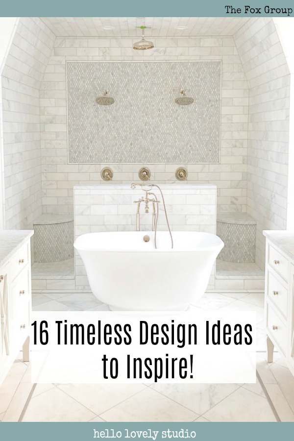 16 Timeless Design Ideas to Inspire! #thefoxgroup #timelessdesign #interiordesigninspiration