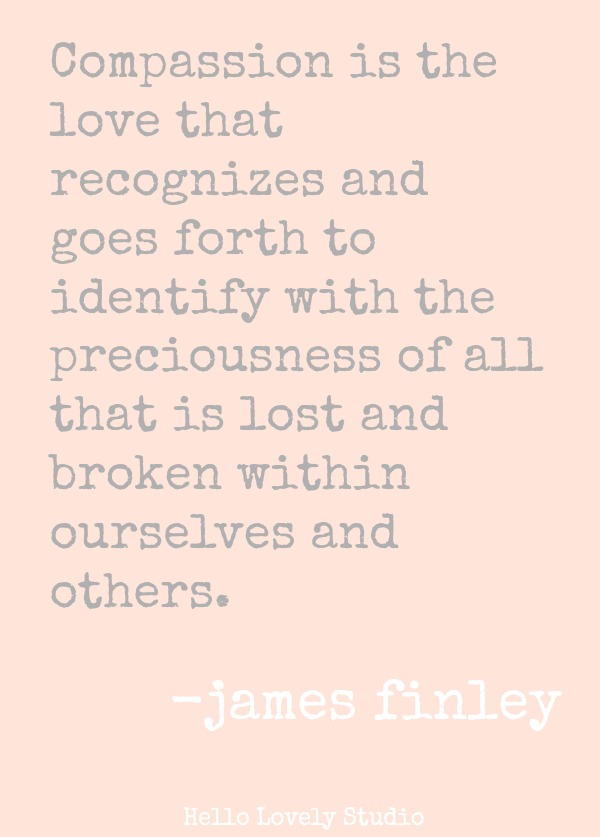 COMPASSION IS THE LOVE THAT RECOGNIZES AND GOES FORTH TO IDENTIFY WITH THE PRECIOUSNESS OF ALL THAT IS LOST AND BROKEN WITHIN OURSELVES AND OTHERS. (James Finley) #quote #jamesfinley #compassion #faith