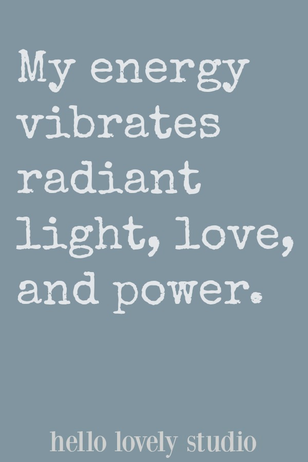 Healing affirmation. My energy vibrates radiant light, love, and power. A healing affirmation from Hello Lovely Studio. #hellolovelystudio #healing #affirmation #encouragement #quote #faith #spirituality #Christianity