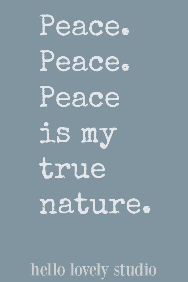 Peace. Peace. Peace is my true nature. A healing affirmation from Hello Lovely Studio. #hellolovelystudio #healing #affirmation #encouragement #quote