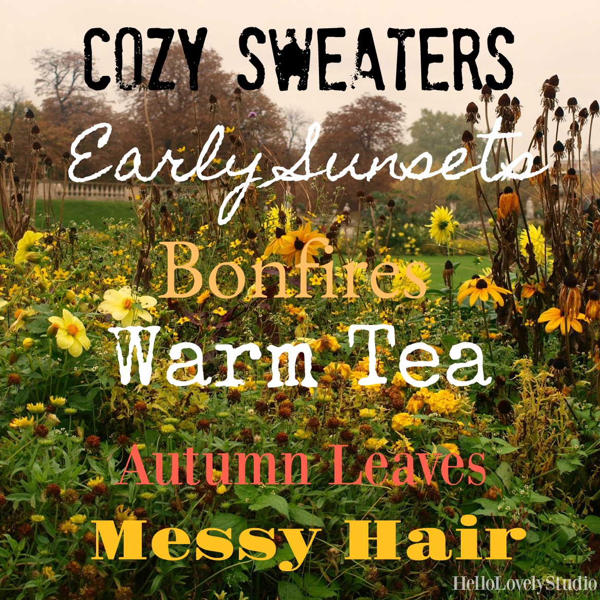 Fall inspiration quote by Hello Lovely Studio. COZY SWEATERS, EARLY SUNSETS, BONFIRES, WARM TEA, AUTUMN LEAVES, MESSY HAIR. #hellolovelystudio #quote #fallquote #fallinspiration