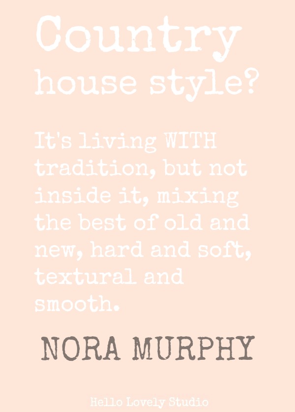 Nora Murphy quote about country style. #noramurphy #quote #countrystyle #countryliving