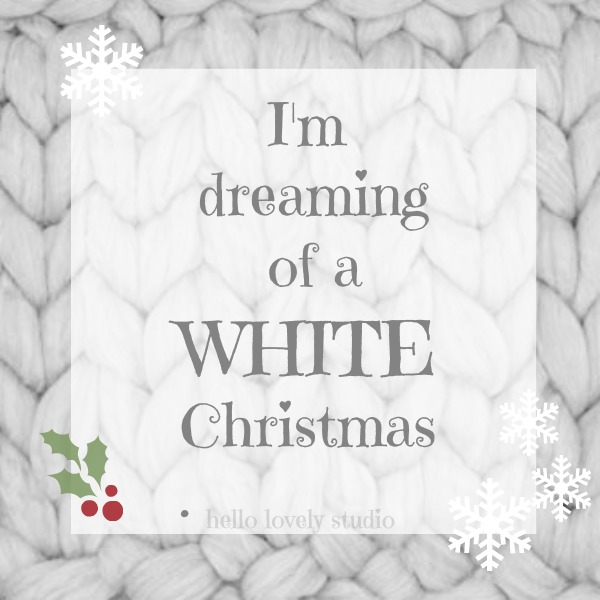 White Christmas quote. I'm dreaming of a white Christmas. #hellolovelystudio #whitechristmas #quote #christmas