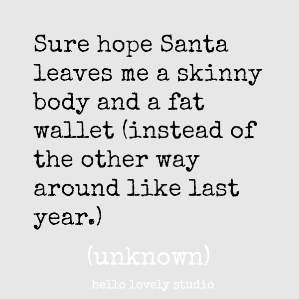 Holiday inspirational quote for Christmas time on Hello Lovely Studio. #holidayquote #christmasquote #humor