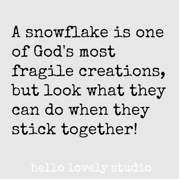 Holiday inspirational quote for Christmas time on Hello Lovely Studio. #holidayquote #christmasquote #quotes #snowflakes