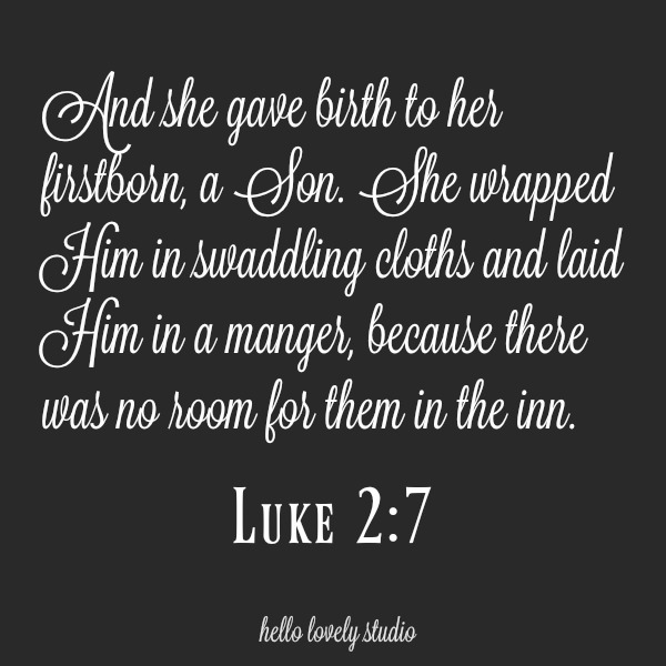Luke 2:7 And she gave birth to her firstborn, a Son. Christmas scripture from Bible. #scripture #bible #christmas #christianity