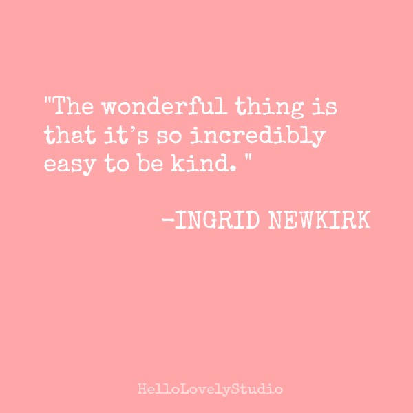 Inspiring quote about kindness from Ingrid Newkirk. Hello Lovely Studio.