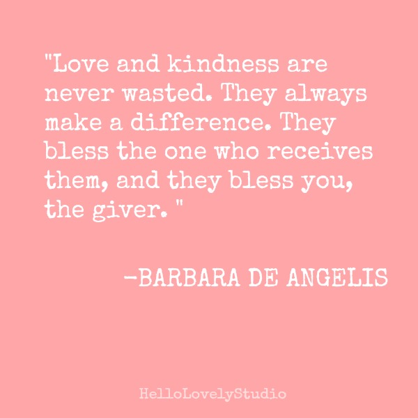 Kindness quote by Barbara De Angelis. Hello Lovely Studio.