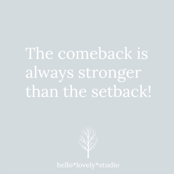 Quote about perseverance and overcoming on Hello Lovely: The comeback is always stronger than the setback. #inspirationalquotes #strugglequotes #hopequotes #selfcare #personalgrowth