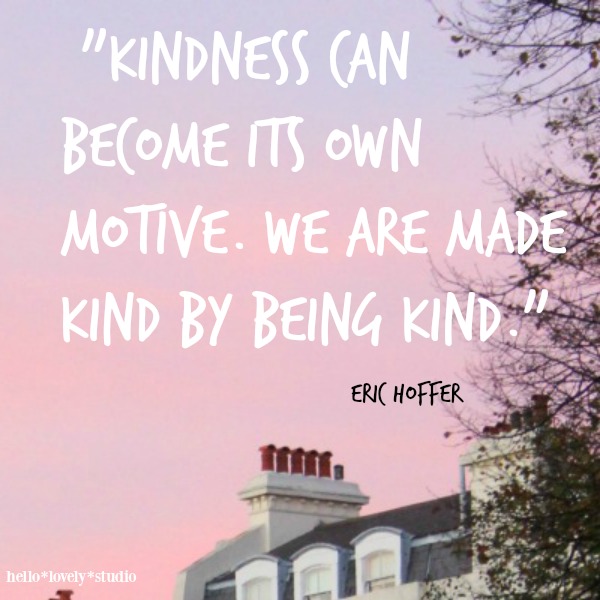 Inspiring quote about kindness. Hello Lovely Studio.