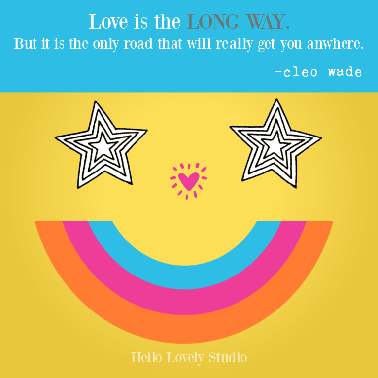 Love quote: love is the long way - Cleo Wade on Hello Lovely Studio. #lovequotes #feelgoodquote #happyquotes