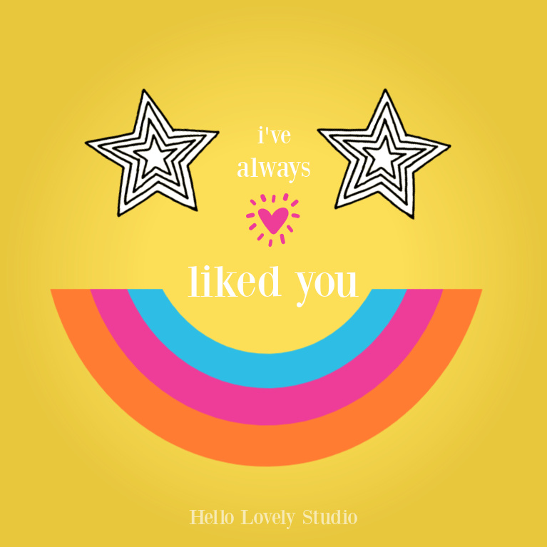 Rainbow smiley face star quote I've always liked you - Hello Lovely Studio. #happyquotes #rainbows