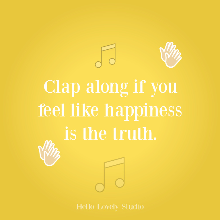 Happy song lyric Pharrell quote - Hello Lovely Studio. #feelgood #quotes #songlyrics #happyquotes