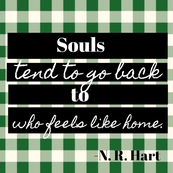 Inspirational quote about love on Hello Lovely by N. R. Hart: Souls tend to go back to who feels like home.