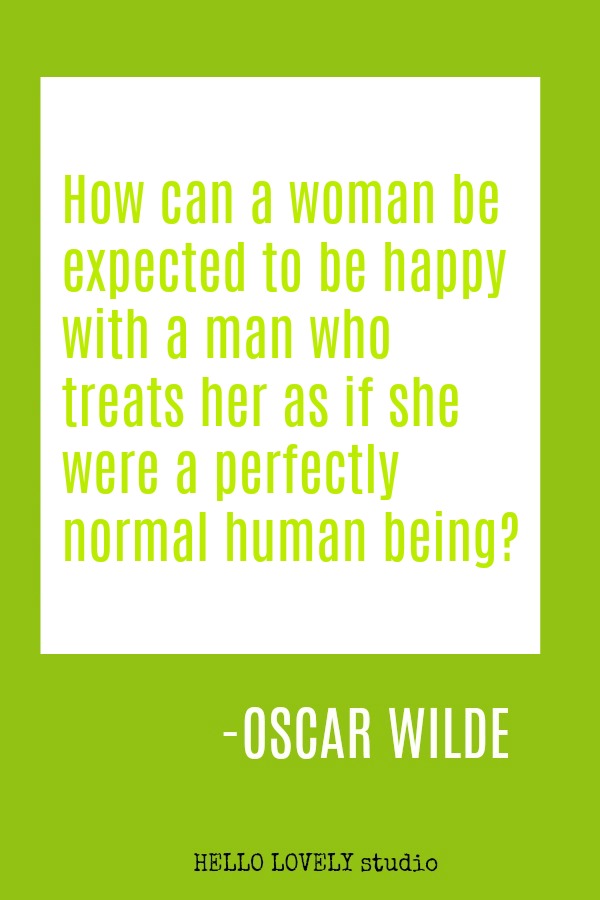 Humorous quote by Oscar Wilde: How can a woman be happy with a man who treats her as if she were a perfectly normal human being?