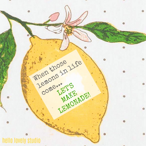 Inspirational quote on Hello Lovely Studio about lemons: When those lemons in life come...let's make lemonade.