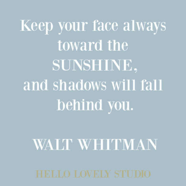 Walt Whitman inspirational quote about optimism, hope, and sunshine on Hello Lovely Studio. #waltwhitman #inspirationalquote #quotes #sunshine #encouragementquote