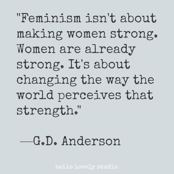 Inspirational quote about feminism on Hello Lovely Studio.