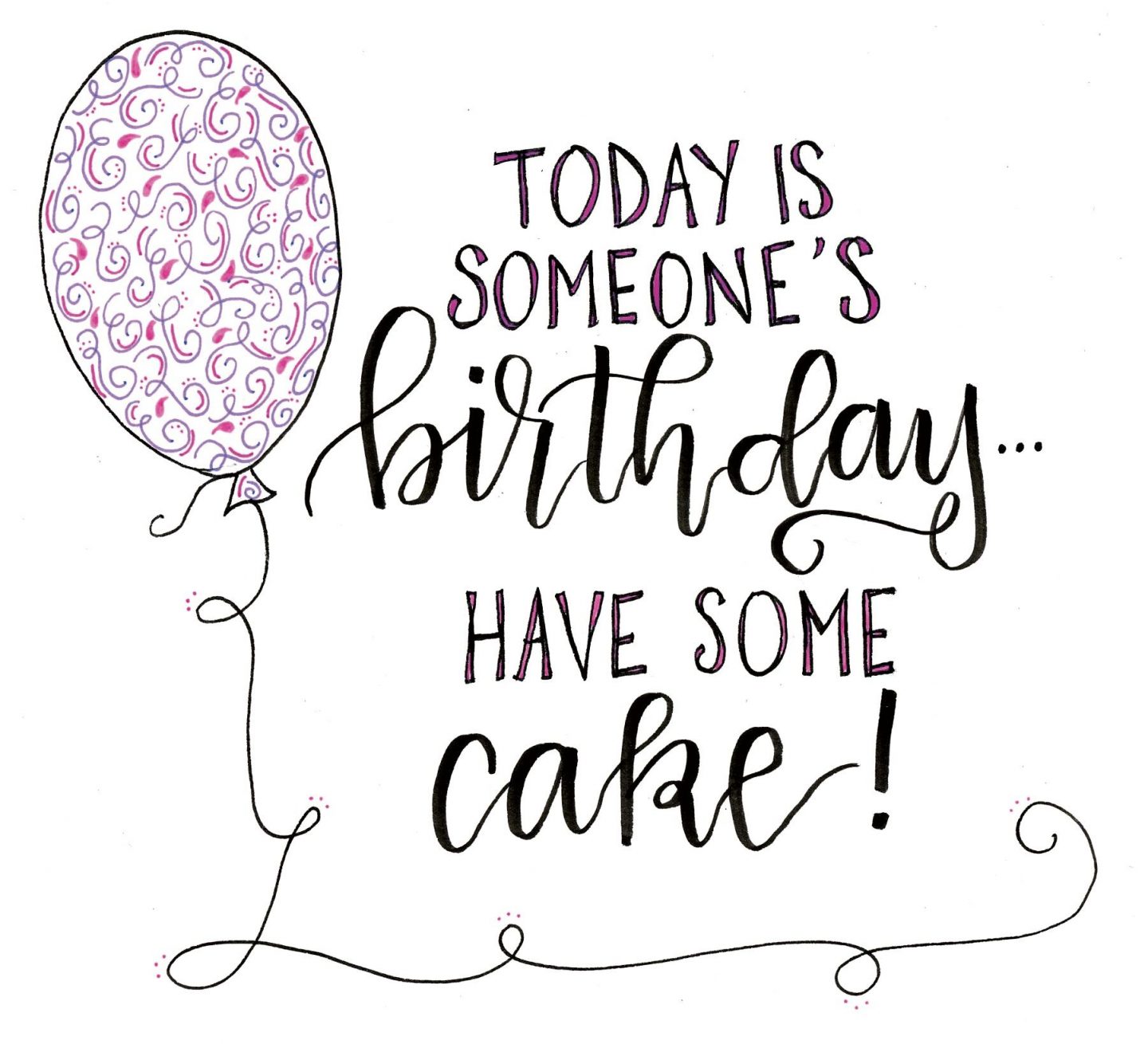 Funny handlettered quote about cake and birthdays by Amy Latta. #funnyquote #birthdayquote #cake #birthdaycake