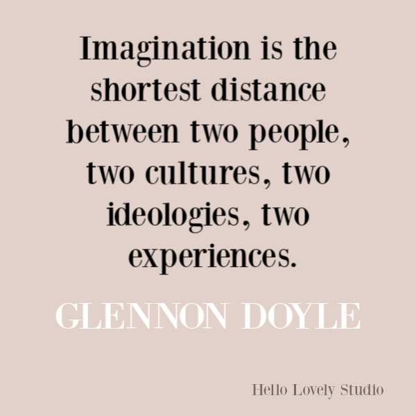 Glennon Doyle quote about imagination. #glennondoyle #quotes #inspirationalquote #creativityquote #selfawareness #transformation