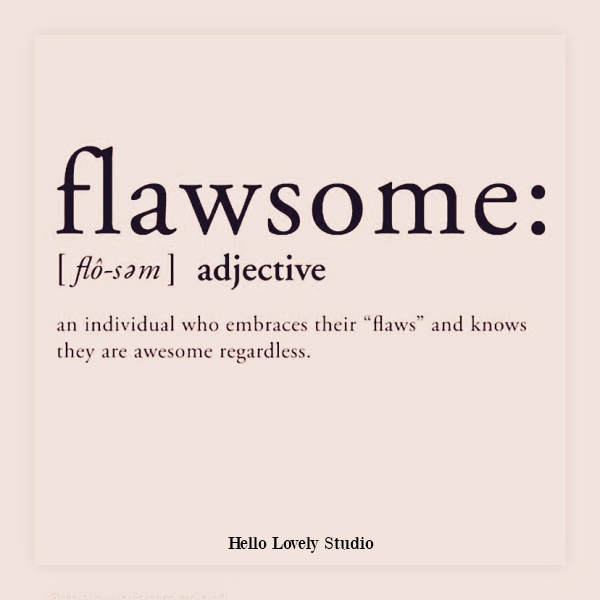 Whimsical quote defining flawsome on Hello Lovely Studio. #funnyquote #imperfection #quotes #humor #selfcare