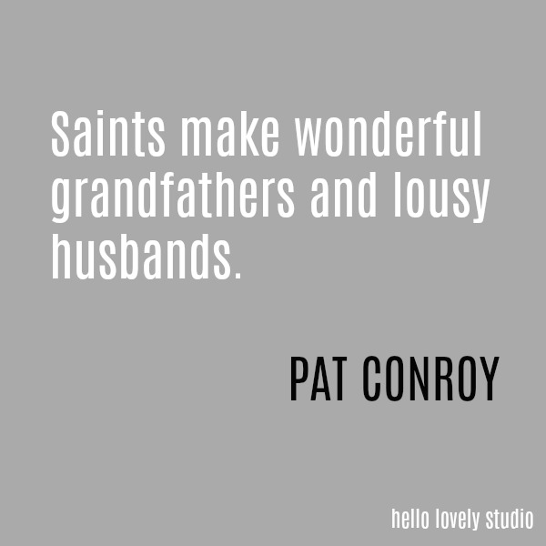 Whimsical and poignant quote by Pat Conroy on Hello Lovely Studio.