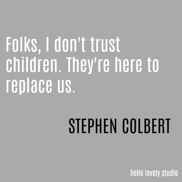 Humorous quote by Stephen Colbert on a grey ground on Hello Lovely Studio.