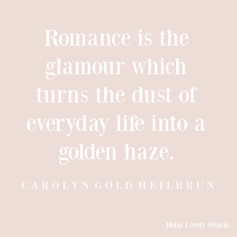 Inspirational quote about romance from Carolyn Gold Heilbrun on Hello Lovely Studio. #quotes #inspirationalquotes #romancequotes