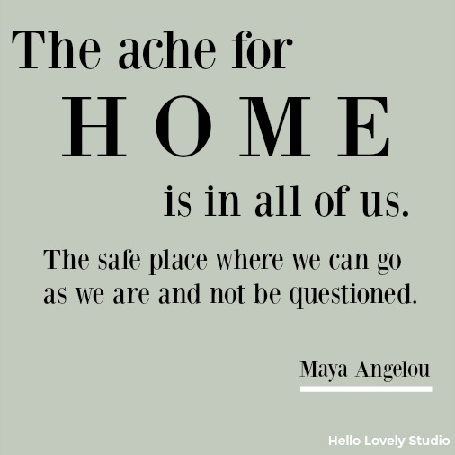 Inspirational quote about Home from Maya Angelou on Hello Lovely Studio.