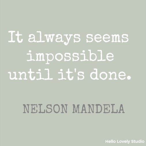 It always seems impossible until it's done - Nelson Mandela inspirational quote on Hello Lovely Studio.