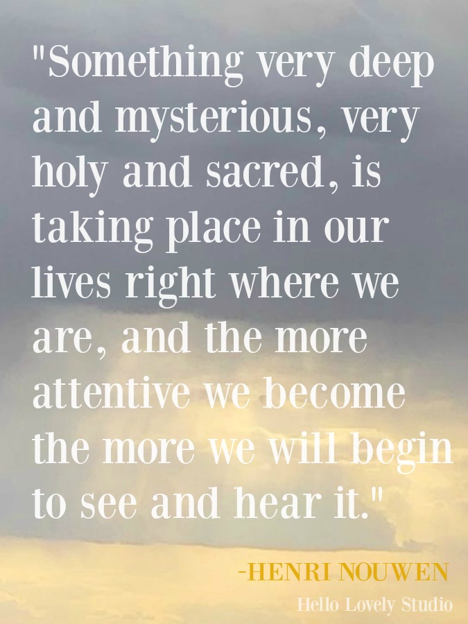 Inspirational quote from Henri Nouwen and photo by Hello Lovely Studio. #quotes #henrinouwen #spirituality #holiness