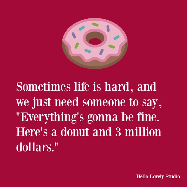 Funny humor quote about donuts on Hello Lovely Studio. #humor #funnyquote #donuts