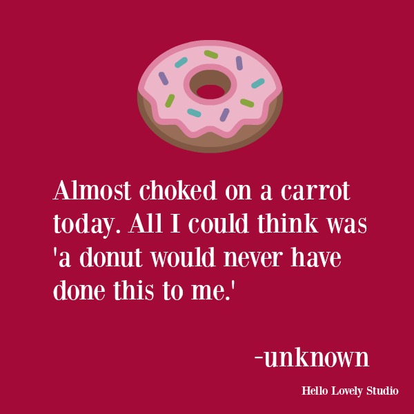 Funny humor quote about donuts on Hello Lovely Studio. #humor #funnyquote #donuts