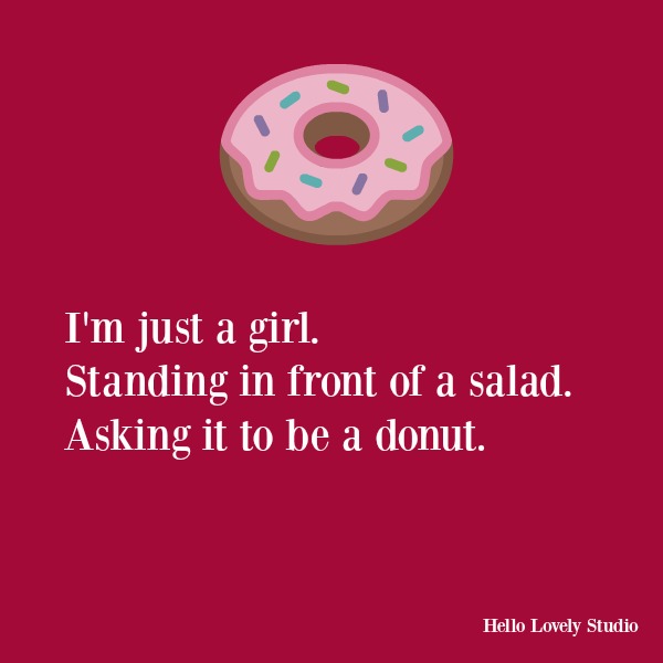 Funny humor quote about donuts on Hello Lovely Studio. #humor #funnyquote #donuts