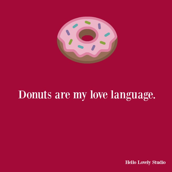 Funny humor quote about donuts on Hello Lovely Studio. #humor #funnyquote #donuts