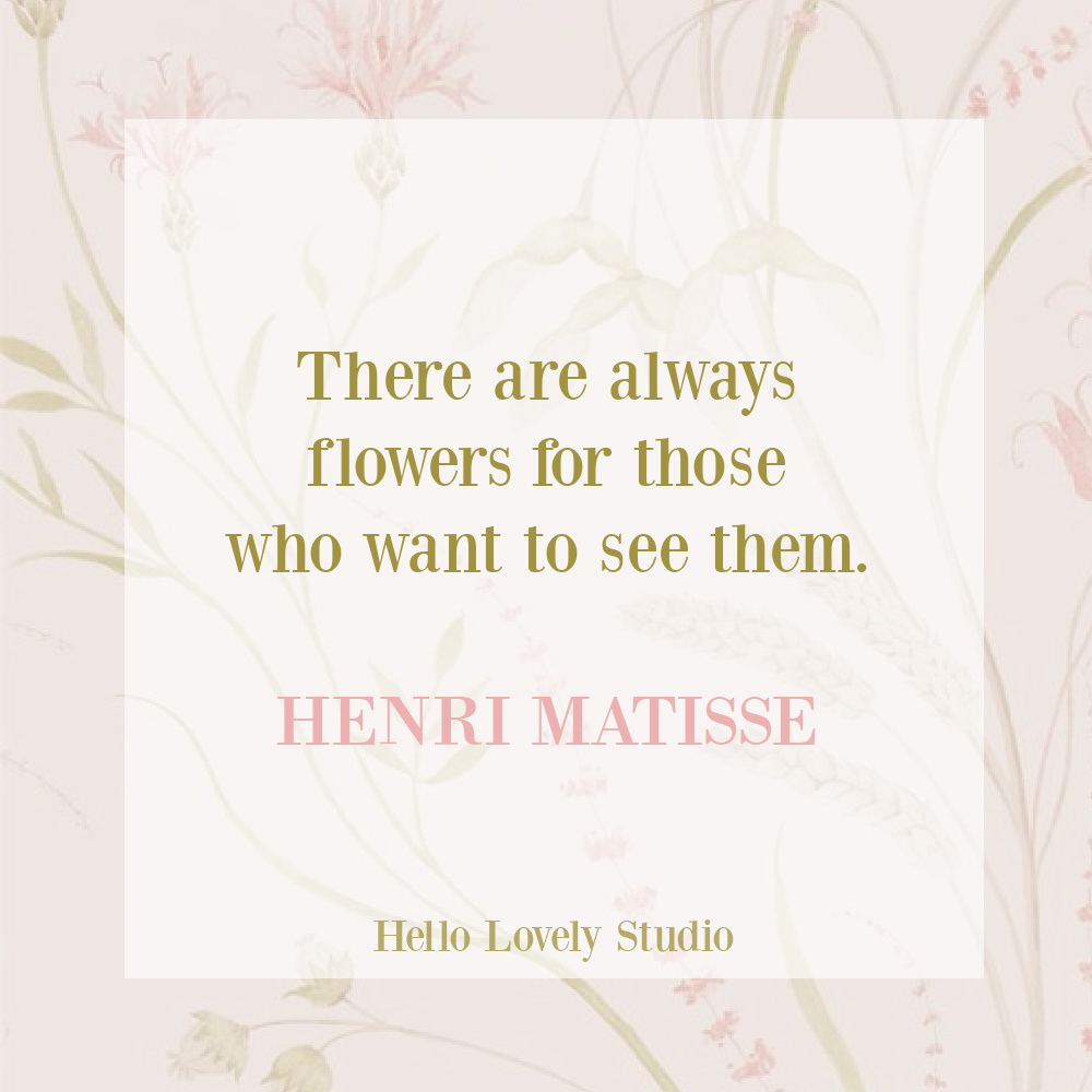 Flowers quote by Matisse on Hello Lovely Studio. #flowerquotes #springquotes #matisse #quotes