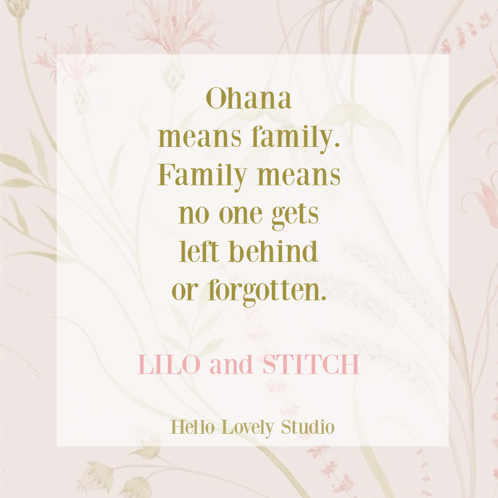 Ohana quote from Lilo and Stitch on Hello Lovely Studio. #ohana #inspirtionalquotes #liloandstitch