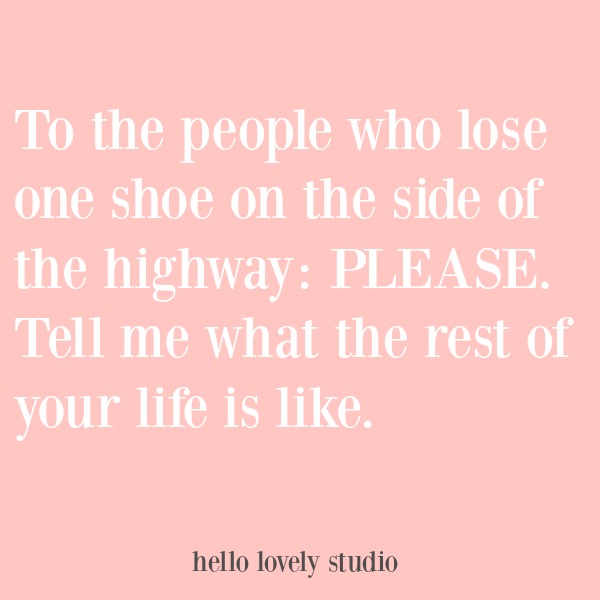 Funny quote with humor on Hello Lovely Studio. COME OVER TO LAUGH at Silly Humor Quotes, Smiles & Serious Laugh Therapy! #quote #humor #funnyquote