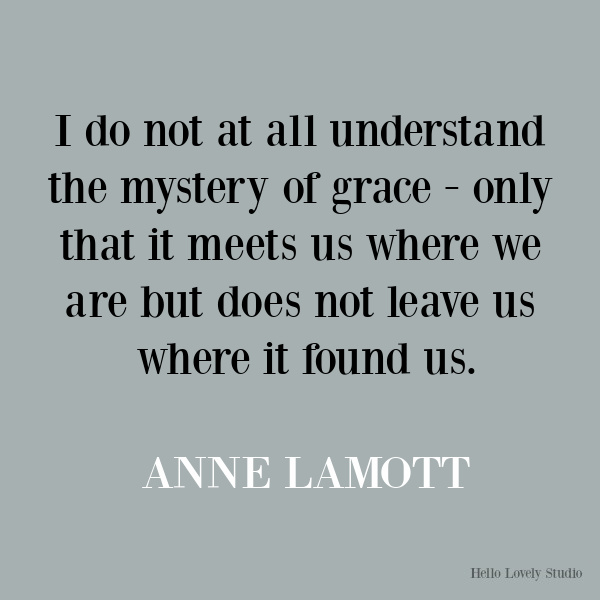 Anne Lamott inspirational quote on Hello Lovely Studio. #quotes #inspirationalquotes #annelamott #lifequotes #encouragementquotes #grace