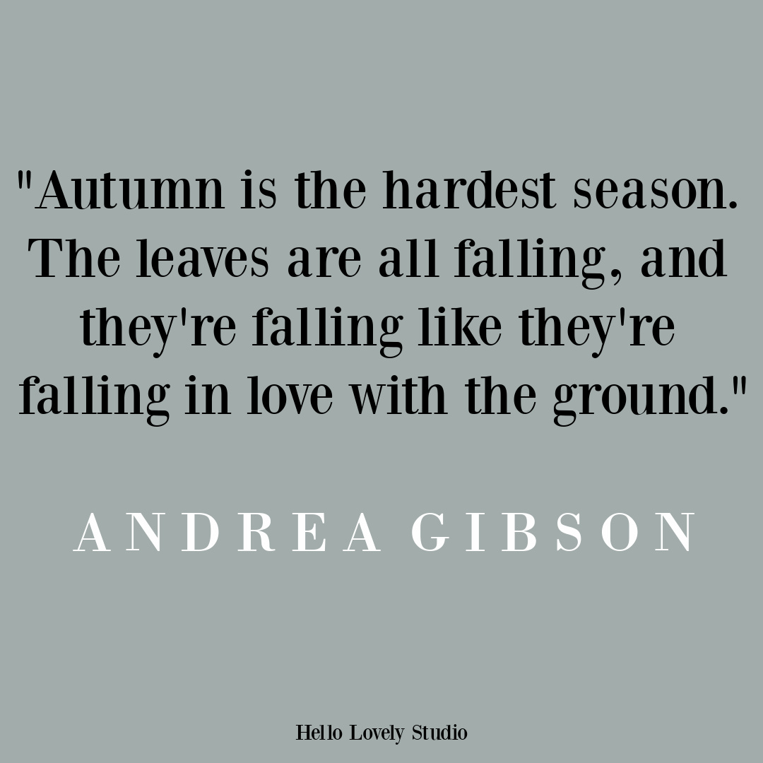 Autumn or Fall Quote to inspire and soothe - Hello Lovely Studio. #fallquotes #autumnquotes #inspirationalquotes