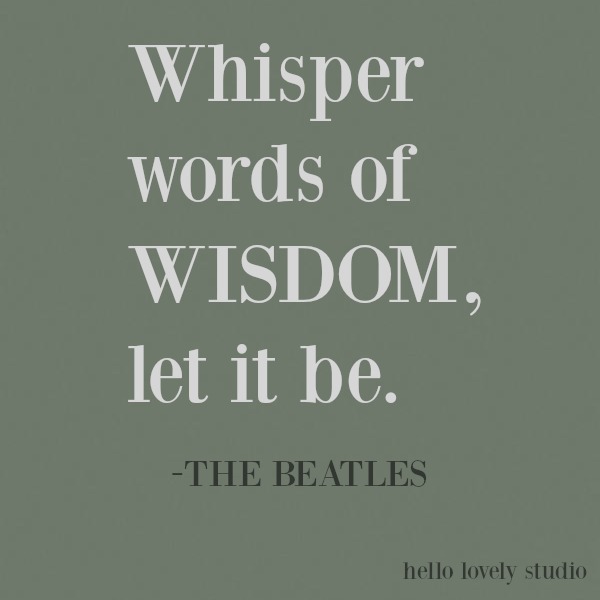 Inspiring song lyric quote of encouragement on Hello Lovely Studio about wisdom from the Beatles. #beatles #lyrics #inspirational #quote #kindness #encouragement #personalgrowth #motivational