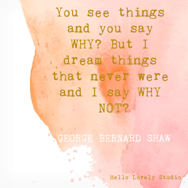 George Bernard Shaw whimsical inspirational quote on Hello Lovely Studio on a watercolor background. #whimsicalquotes #inspirationalquotes #hellolovelystudio #georgebernardshaw