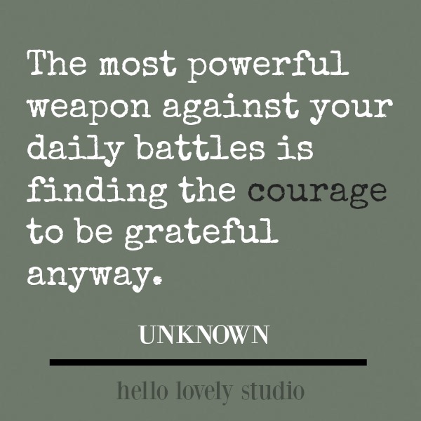 Inspirational quote about gratitude and courage: the most powerful weapon against...#inspirationalquote #quotes #courage #personalgrowth
